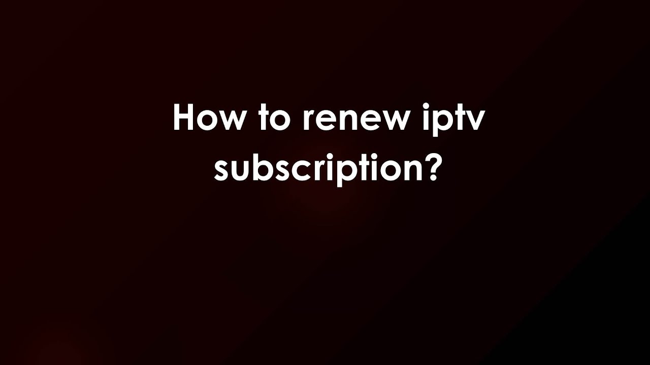 How to renew iptv subscription?