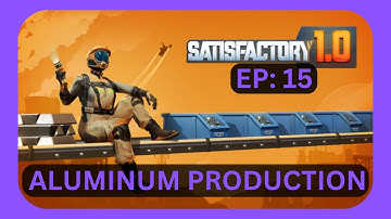 SATISFACTORY 1.0 Aluminum Production! - Let