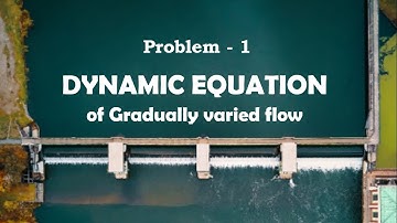 Problem - 1 on Dynamic Equation of GVF Non - Uniform Flow