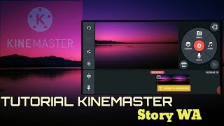 TUTORIAL! membuat Story Wa keren Dengan menggunakan KINEMASTER