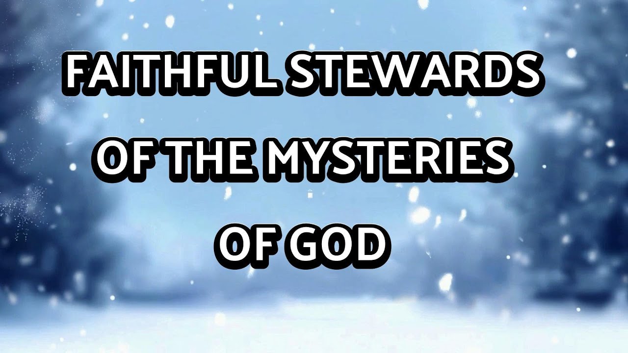 Faithful Stewards of the Mysteries of God - YouTube