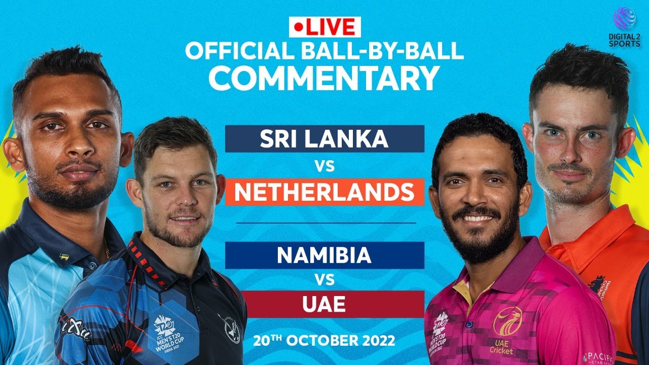 LIVEMatch 9 and 10 Sri Lanka vs Netherlands and Namibia vs UAE Ball by Ball Commentary T20 WC 2022