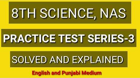 8TH SCIENCE, NAS BASED QUESTION, PRACTICE TEST SERIES-3 /ENGLISH AND PUNJABI MEDIUM