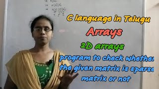 Arrays|2D arrays|program to check whether the given matrix is sparse matrix or not|