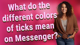 What do the different colors of ticks mean on Messenger