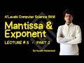 Lecture 5 | Part 2 | Floating-Point Numbers | Mantissa & Exponent | Ch13 | 9618 | Paper 3 | A2 CS