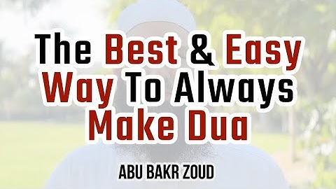The Best & Easy Way To Always Make Dua | Abu Bakr Zoud