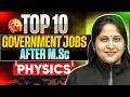 Top 10 Government Jobs After M.Sc Physics 🔥 High Salary Opportunities