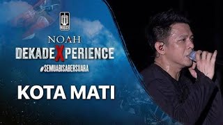 Noah  Kota Mati   Konser Dekade Xperience semuabisabersuara
