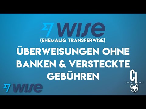 WISE (ehemalig Transferwise) - Überweisungen OHNE Banken und versteckte Gebühren!!!