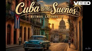 Cuba de Mis Sueños -Ritmos Latinos-