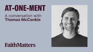 At-One-Ment — A Conversation with Thomas McConkie