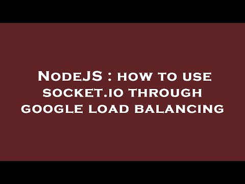 NodeJS : how to use socket.io through google load balancing