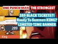 289 BLACK TICKETS Summon for KING?!🔥 GACHA Recruit Limited Time Banner | One Punch Man The Strongest