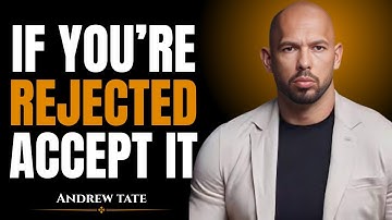 If You’re Rejected, Accept It | Andrew Tate Motivation