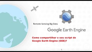 Como compartilhar links de scripts no Google Earth Engine (GEE)