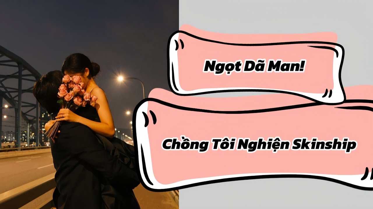 Truyện Audio | Chồng Tôi Nghiện Skinship | Leiko Audio