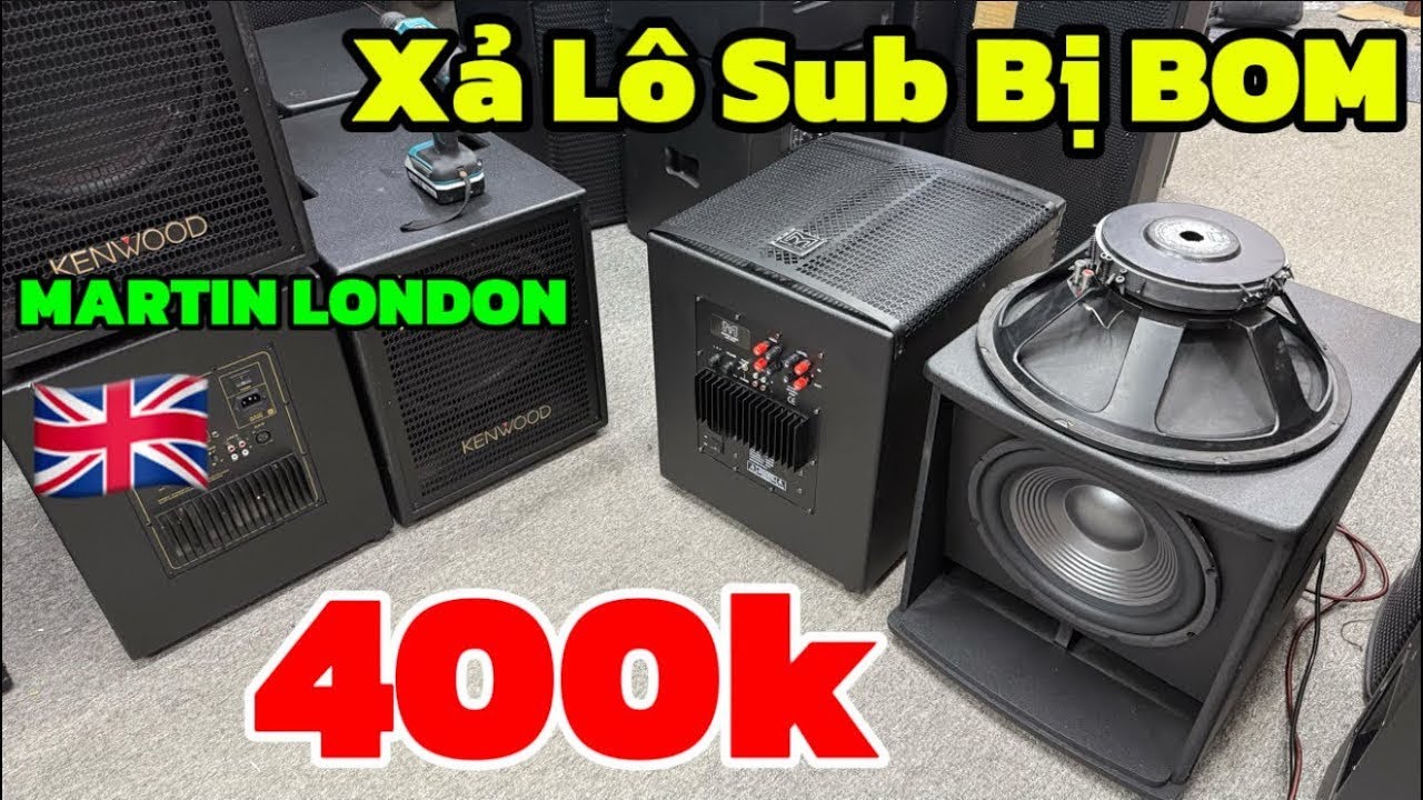 Xả Lô Sub Bị BOM giá 400k, sub trầm 30 Martin Bãi Anh giá giảm 400k đánh UY LỰC | 0888915888