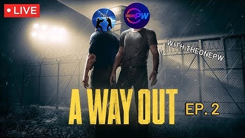 A Way Out LIVE | Ep 2 | With TheOnePW