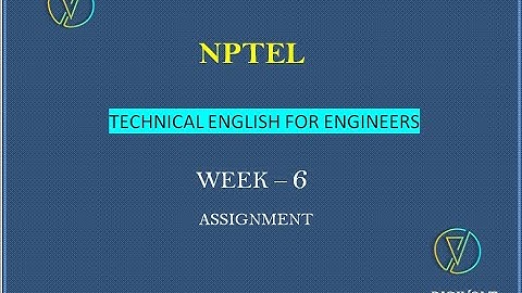 NPTEL Technical English for engineers Week 6 Assignment Solutions 2020