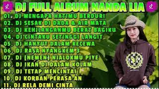 DJ FULL ALBUM NANDA LIA - DJ MENGAPA HATIMU BERDURI X DJ SESAK DI DADA VIRAL TIKTOK TERBARU 2023