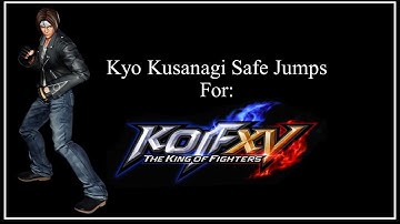 KOF XV Kyo Kusanagi 4F, 5F, & 6F Safe Jumps