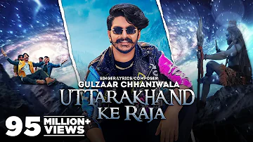 GULZAAR CHHANIWALA: Uttarakhand Ke Raja | New Haryanvi Song 2022 |Latest Haryanvi Song 2022