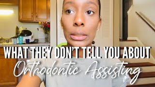 WHAT THEY DON’T TELL YOU ABOUT BEING AN ORTHODONTIC ASSISTANT