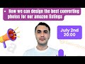 How we can design the best converting photos for our amazon listings?
