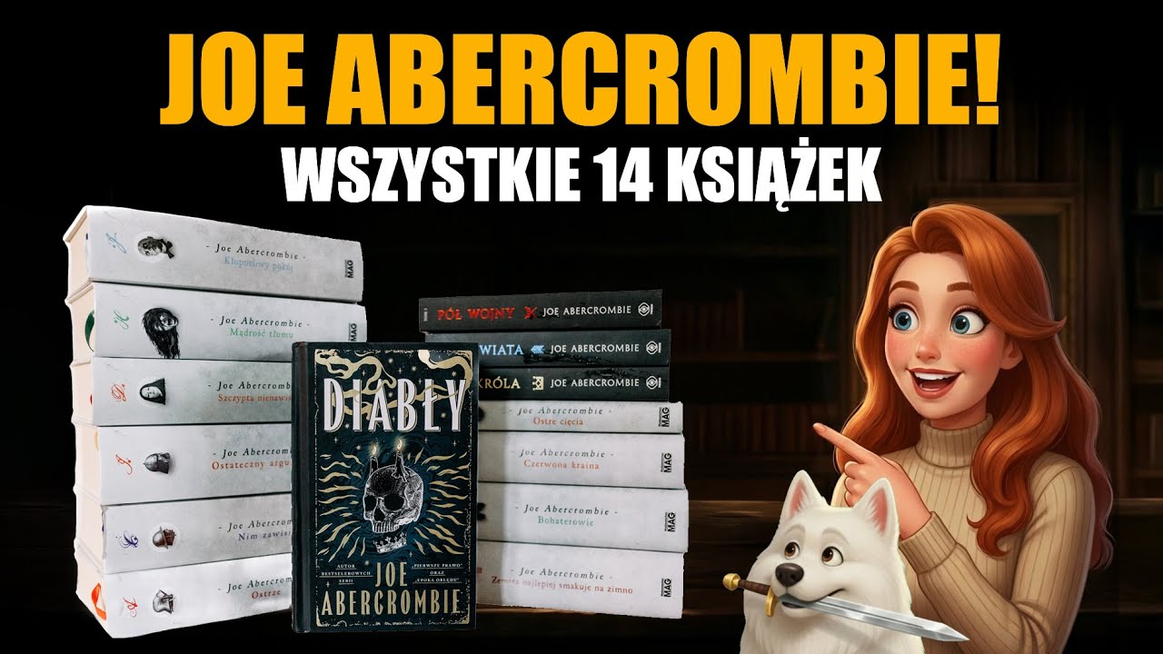 Wszystkie książki Joe Abercrombiego - kompletny przewodnik