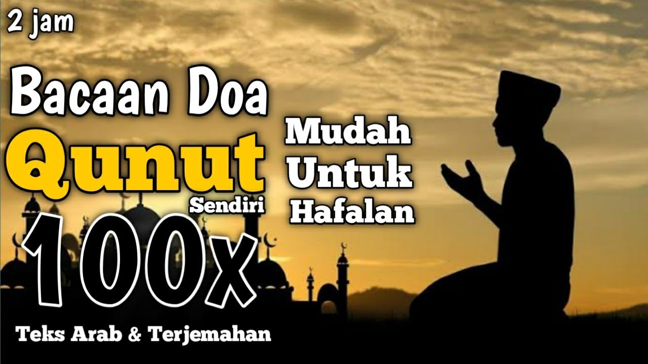 Bacaan Doa Qunut Sholat Subuh Sendiri 100x Sangat Merdu - Mudah Untuk