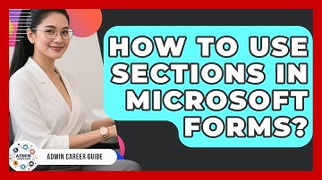 How To Use Sections In Microsoft Forms? - Admin Career Guide