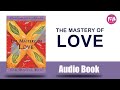 The Mastery Of Love By Don Miguel Ruiz 