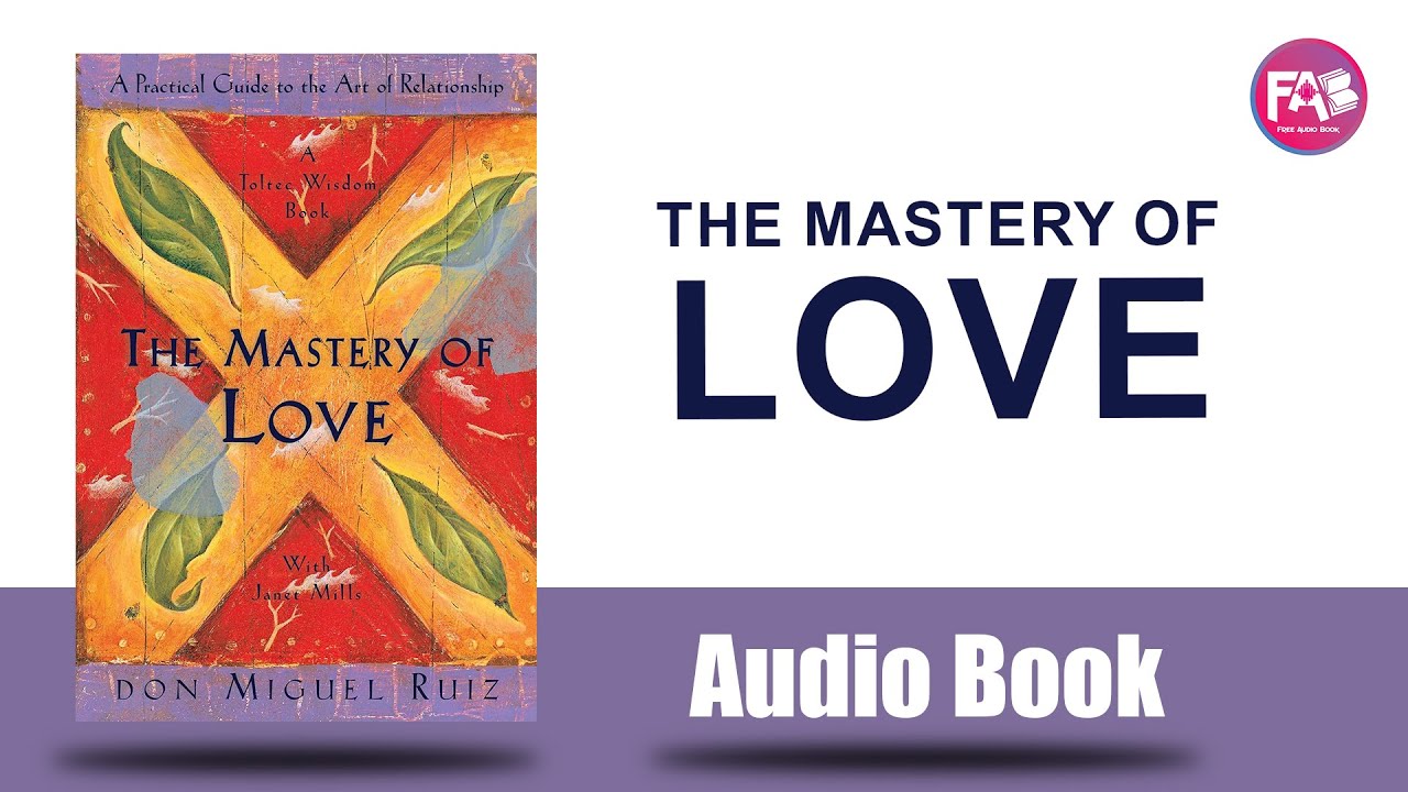 The Mastery of Love by Don Miguel Ruiz - YouTube