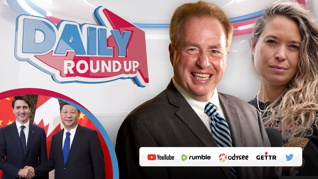 DAILY Roundup | Trudeau’s new China scandal, Fixing Roxham Rd, Live reactions to Trudeau/Ford