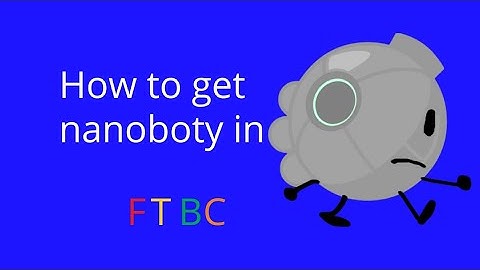 How to get nanoboty in ftbc