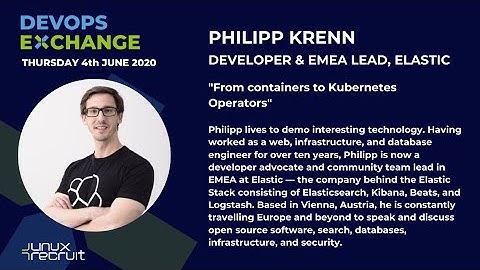 DevOps Exchange - Philipp Krenn, Elasticsearch "From containers to Kubernetes Operators"