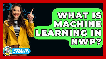 What Is Machine Learning In NWP? - Weather Watchdog