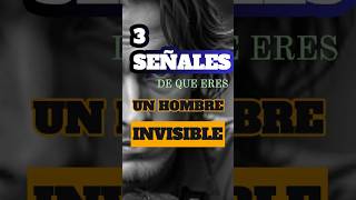 3 SEÑALES de que eres un HOMBRE INVISIBLE  #desarrollopersonal #motivacion #emprendedor #exito