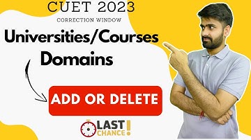 How to add or Delete universities/Courses or Domains in CUET 2023 application form?