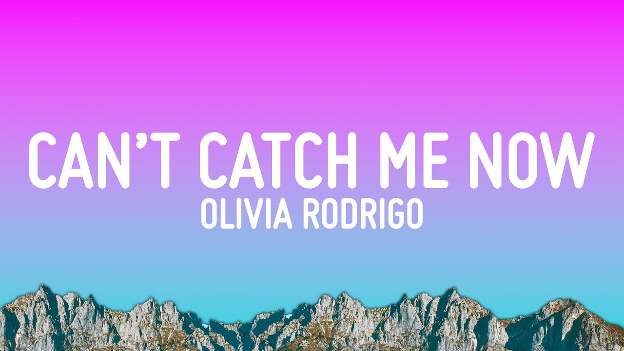 Olivia Rodrigo   Cant Catch Me Now Lyrics