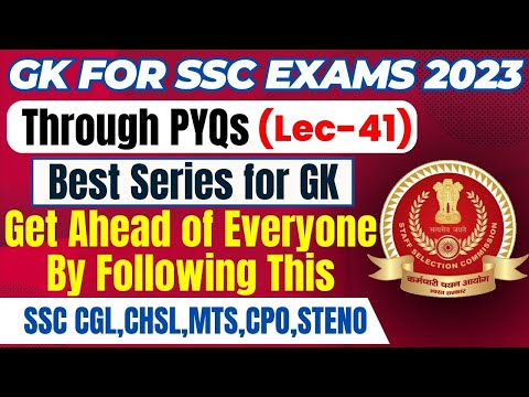 GK FOR SSC EXAMS 2023 THROUGH PYQs | CGL,CHSL,MTS,CPO,STENO | LEC 41