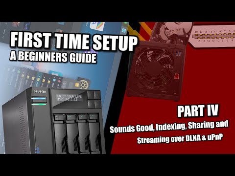 ASUSTOR NAS Setup Guide 2022 #4 - Sounds Good, Indexing, Sharing and Streaming over DLNA & uPnP