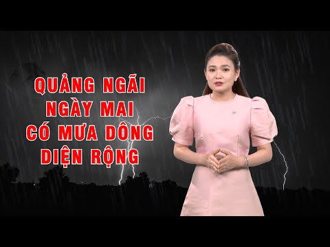 Bản tin thời tiết 13/5: Quảng Ngãi ngày mai có mưa dông diện rộng?