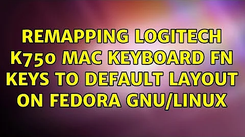 Remapping Logitech K750 Mac keyboard FN keys to default layout on Fedora GNU/Linux (2 Solutions!!)