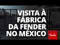 Visita à fábrica da Fender® no México