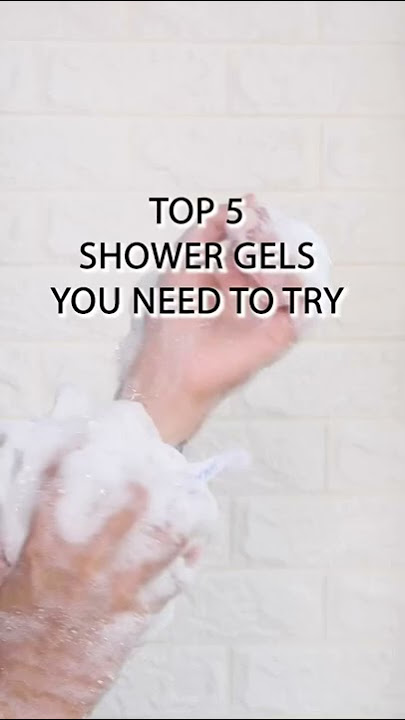 Top Shower Gels You Need To Try Today!