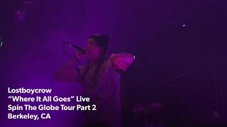 Lostboycrow - “Where It All Goes” - Live - ‘Spin The Globe Tour’ Part 2 - Berkeley, CA