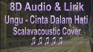 Download lagu 8D Audio | Ungu - Cinta Dalam Hati | Scalavacoustic Cover | Lirik