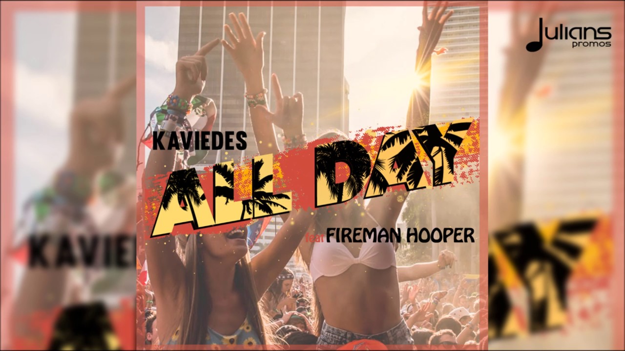Kaviedes feat. Fireman Hooper - All Day "2017 Soca" (St. Vincent)